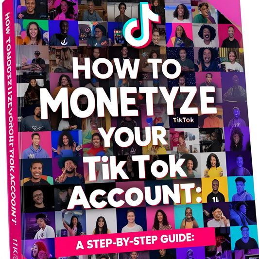 How to Monetize Your TikTok Account: A Step-by-Step Guide