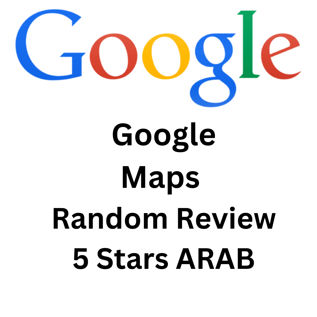 Google Maps Random Review 5 Stars ARAB