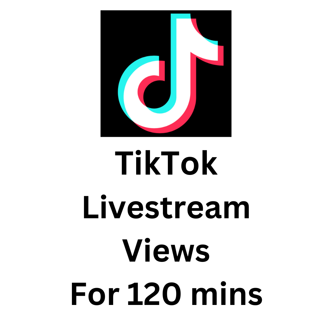 TikTok Livestream Views For 120 mins