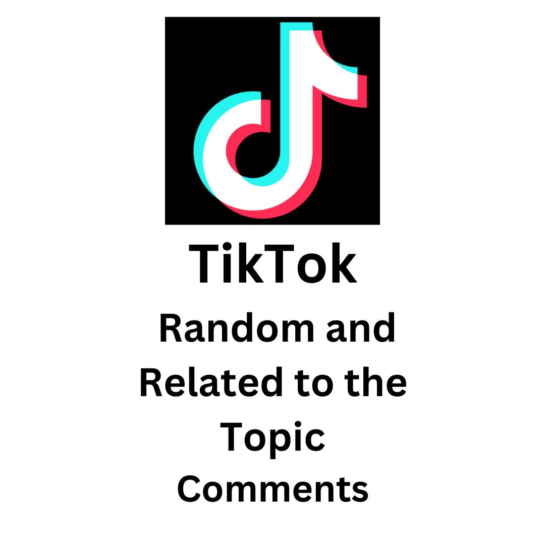TikTok Random and Related to the Topic Comments