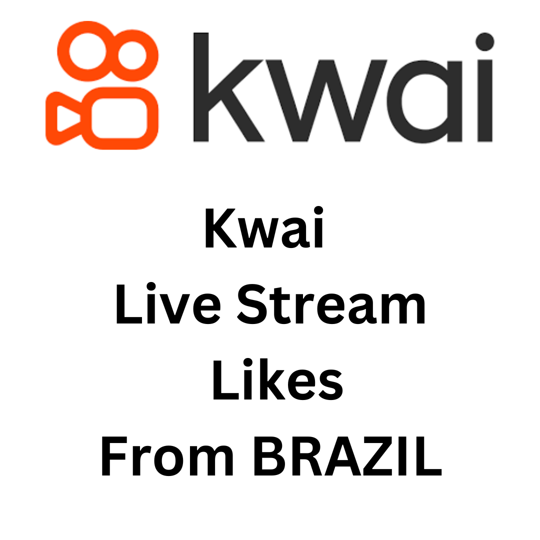 Kwai Live Stream Likes From BRAZIL